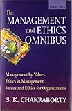 Management and Ethics Omnibus : Management by Values, Ethics in Management, Values and Ethics for Organizations, Chakraborty, S. K., 0195656237