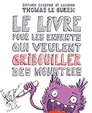 Le livre pour les enfants qui veulent gribouiller des monstres by 