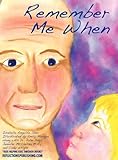 Remember Me When: Navigating Through Alzheimer's Disease by 