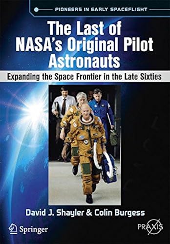 Download The Last of NASA's Original Pilot Astronauts: Expanding the Space Frontier in the Late Sixties PDF