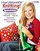 I Can't Believe I'm Knitting: Updated Edition-Color How-To Photos, Felting Basics, Socks Too! by Leisure Arts