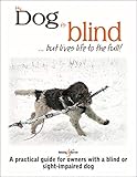 My Dog Is Blind ... but Lives Life to the Full! by Nicole Horsky