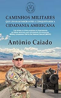 Livro Caminhos que Levaram Imigrantes a Conquistarem Cidadania Americana: Com ênfase no último programa do departamento de defesa americano para recrutamento de emigrantes (MAVNI)