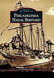 Philadelphia Naval Shipyard (Images of America) by 