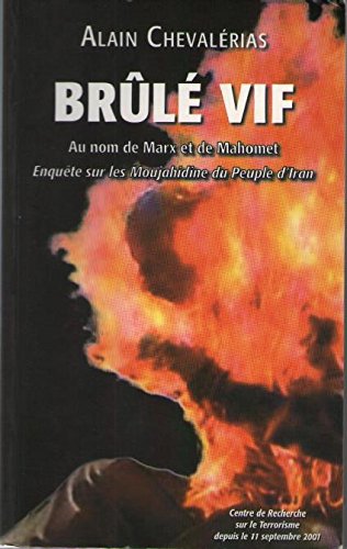 Amazon Fr Brule Vif Enquete Sur Les Moujahidine Du Peuple D Iran Chevalerias Alain Livres
