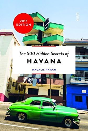 The 500 Hidden Secrets of Havana Updated and Revised