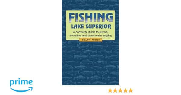 Fishing Lake Superior A Complete Guide To Stream Shoreline - 