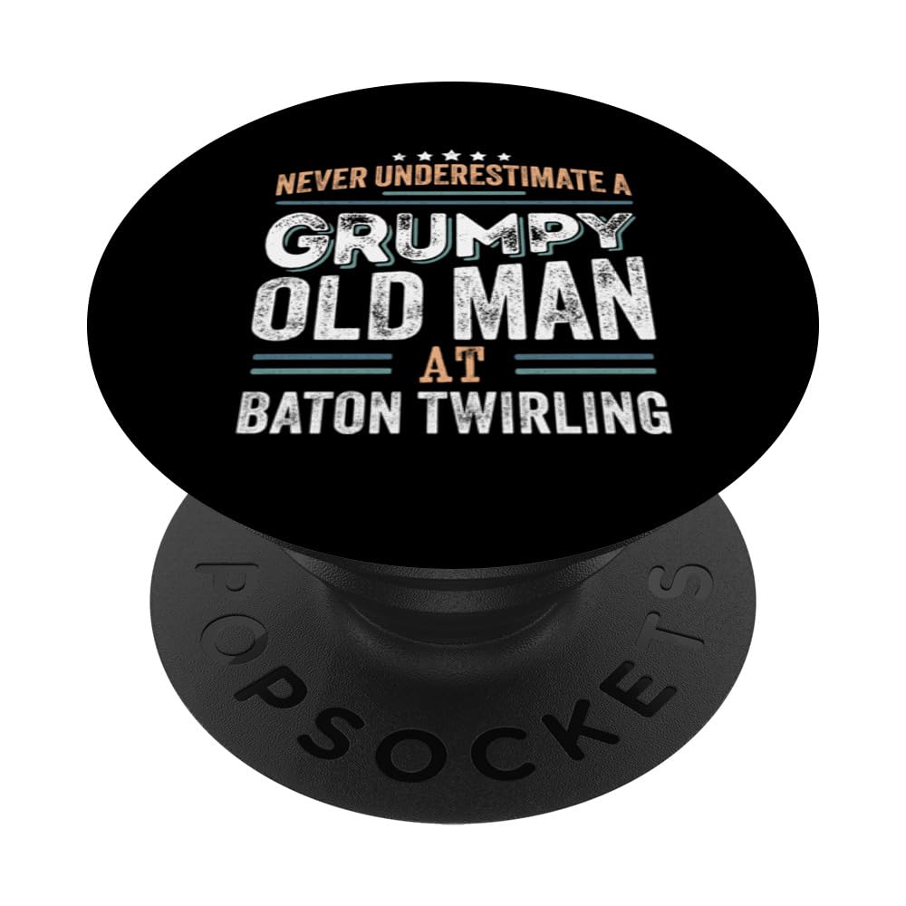 Grumpy Old Man at Baton Twirling Funny Dad Gifts PopSockets Swappable PopGrip