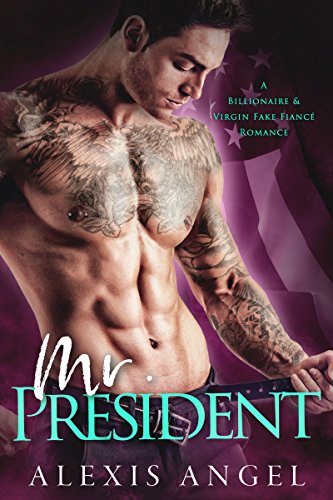 Mr. President: A Billionaire & Virgin Fake Fiancé Romance