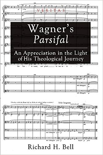 Wagner S Parsifal An Appreciation In The Light Of His Theological Journey Veritas Bell Richard H 9781620328859 Amazon Com Books
