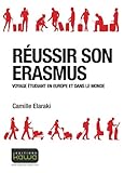 Réussir Son Erasmus: Voyage Étudiant En Europe Et Dans Le Monde (French Edition) by Camille Elaraki