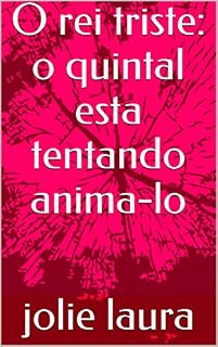 Livro O rei triste: o quintal esta tentando anima-lo