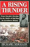 A Rising Thunder: From Lincoln's Election to the Battles of Bull Run: An Eyewitness History