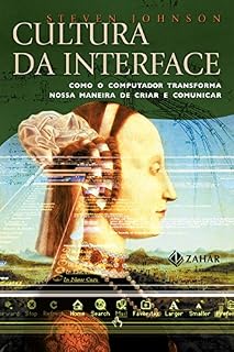 Livro Cultura da Interface: Como o computador transforma nossa maneira de criar e comunicar