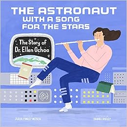 The Astronaut With a Song for the Stars: The Story of Dr. Ellen Ochoa (Amazing Scientists) The Astronaut With a Song for the Stars: The Story of Dr. Ellen Ochoa (Amazing Scientists)