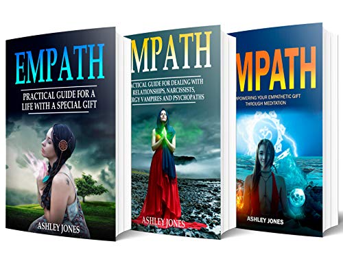 Empath: 3 Manuscripts - Practical Guide For a Life With a Special Gift, Dealing with Relationships, by Ashley Jones
