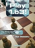 Play 1.b3: The Nimzo-Larsen Attack: a Friend for Life