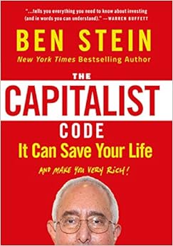 The Capitalist Code: It Can Save Your Life and Make You Very Rich, by Ben Stein The Capitalist Code: It Can Save Your Life and Make You Very Rich, by Ben Stein