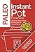Paleo Instant Pot Cookbook: Amazing Paleo Instant Pot Recipes for Whole Family ( Paleo Instant Pot Recipes Cookbook, Paleo Diet Guide Cookbook, Paleo Diet Recipe Book, Paleo Diet for Beginners )