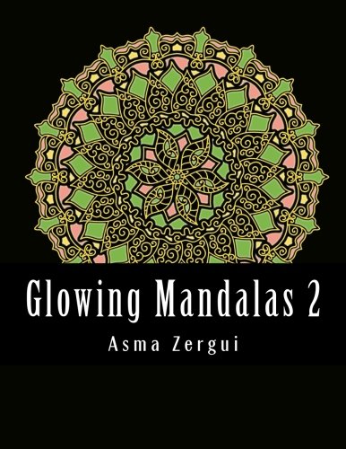Glowing Mandalas 2 : Adult Coloring Book with Black Pages: Adult Coloring Book (Volume 2) Glowing Mandalas 2 : Adult Coloring Book with Black Pages: Adult Coloring Book (Volume 2)