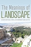 Kenneth Olwig, "The Meanings of Landscape: Essays on Place, Space, Nature and Justice" (Routledge, 2019)
