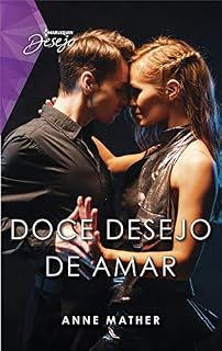 Livro Doce desejo de amar (Harlequin Desejo Livro 82)