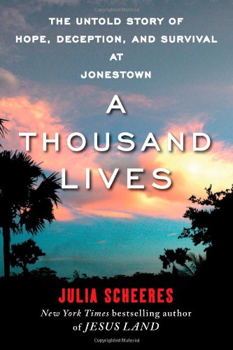 "A Thousand Lives - The Untold Story of Hope, Deception, and Survival at Jonestown" av Julia Scheeres