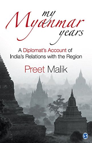 My Myanmar Years: A Diplomat's Account of India's Relations with the Region