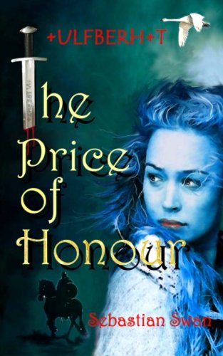The Price of Honour: Ulfberht (Volume 1)