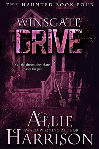 Winsgate Drive: The Haunted Book Four by [Harrison, Allie]