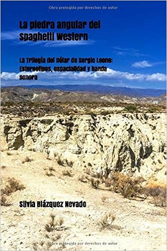 La piedra angular del Spaghetti Western: La Trilogía del Dólar de Sergio Leone: Estereotipos, espacialidad y banda sonora