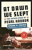 At Dawn We Slept: The Untold Story of Pearl Harbor; Revised Edition by Gordon W. Prange, Donald M. Goldstein