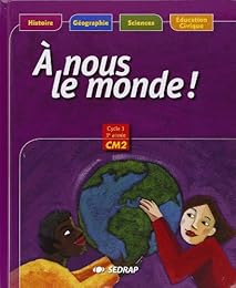 À nous le monde ! CM2, cycle 3, 3e année