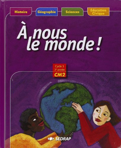 À nous le monde ! CM2, cycle 3, 3e année