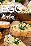 Egg Salad Recipe Book: Delectable Egg Salad Recipes