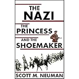The Nazi, the Princess, and the Shoemaker: Second Edition
