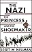 The Nazi, the Princess, and the Shoemaker: Second Edition by Scott M.  Neuman, Adi Neuman