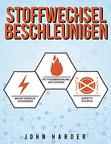 Stoffwechsel Beschleunigen: Entfalte dein verborgenes Potenzial,verbrenne Fett im Schlaf und gewinne unglaubliche Energie dazu ( Inkl. 10-Tage Abnehmplan, ... Fitness, Sixpack) (German Edition)