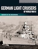 German Light Cruisers of World War II: Emden, Konigsberg, Karlsruhe, Koln, Leipzig, Nurnberg (Warshi by 