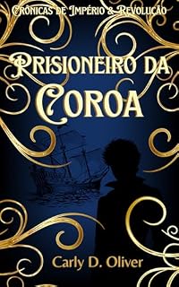 Livro Prisioneiro da Coroa - Livro Dois - Crônicas de Império & Revolução
