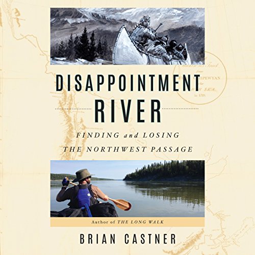 D0wnl0ad Disappointment River: Finding and Losing the Northwest Passage<br />W.O.R.D
