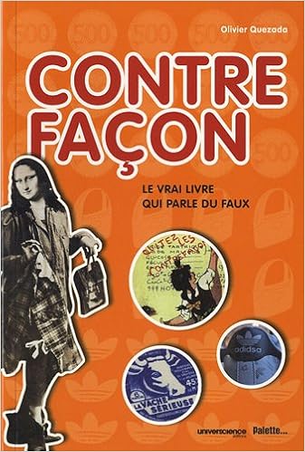 Contrefacon Le Vrai Livre Qui Parle Du Faux Amazon Fr Quezada Olivier Livres