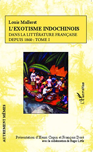 L' exotisme indochinois dans la littérature française depuis 1860