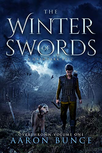 The Winter of Swords: A Grimdark Epic (Overthrown Book 1) by [Bunce, Aaron]