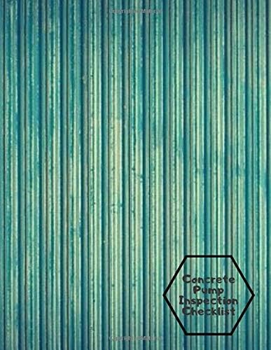 Concrete Pump Inspection Checklist: Daily Concrete Pump Activity Concrete Pump LogsChecklist Journal Log Book for Construction Site Routine ... and Project Management Logbook 8.5โX11โ
