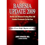 Babesia Update 2009: A Cause of Excess Weight, Migraines and Fatigue? A Common Reason for Failed Lyme Disease Treatment