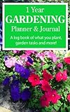 1 Year Gardening Planner & Journal: A Log Book Of What You Plant, Gardening Tasks & More! by Go Go Kabuki Ltd.