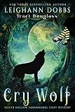 Cry Wolf (Silver Hollow Paranormal Cozy Mystery Series Book 4)
