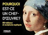 Pourquoi est-ce un chef-d'oeuvre ? : 80 tableaux et sculptures expliqués by