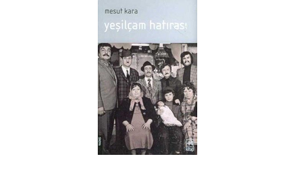 yesilcam hatirasi mesut kara 9789756063330 amazon com books